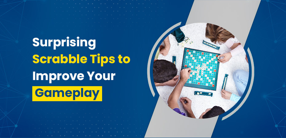 Surprising Scrabble Tips to Improve Your Gameplay